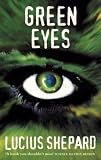 Shepard, Lucius: Green Eyes