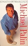 Margolis, Jonathan: Michael Palin: A Biography Margolis, Jonathan: Michael Palin: A Biography