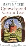 MacKie, Mary: Cobwebs and Cream Teas: A Year in the Life of a National Trust House MacKie, Mary: Cobwebs and Cream Teas: A Year in the Life of a National Trust House