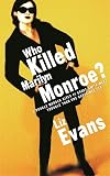 Evans, Liz: Who Killed Marilyn Monroe?