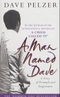Dave Pelzer: A Man Named Dave : A Story of Triumph and Forgiveness
