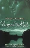 O'Connor, Peter: Beyond the Mist: What Irish Mythology Can Teach Us About Ourselves O'Connor, Peter: Beyond the Mist: What Irish Mythology Can Teach Us About Ourselves