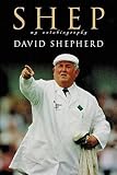 Shepherd, David: Shep: My Autobiography Shepherd, David: Shep: My Autobiography