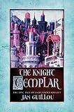 Guillou, Jan: The Knight Templar : The Epic Tale of a Crusader Knight
