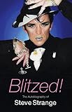 Strange, Steve: Blitzed!: The Autobiography of Steve Strange