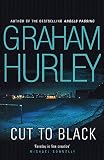 Hurley, Graham: Cut to Black Hurley, Graham: Cut to Black