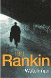 Rankin, Ian: Watchman Rankin, Ian: Watchman