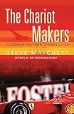 Matchett, Steve: The Chariot Makers: Assembling The Perfect Formula 1 Car Matchett, Steve: The Chariot Makers: Assembling The Perfect Formula 1 Car