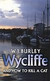 Burley, W. J.: Wycliffe And How to Kill a Cat