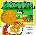 A Cow, A Bee, A Cookie, and Me by Meredith…