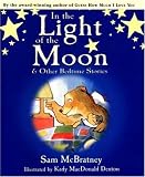 McBratney, Sam: In the Light of the Moon and Other Bedtime Stories / by Sam McBratney ; Illustrated by Kady MacDonald Denton McBratney, Sam: In the Light of the Moon and Other Bedtime Stories / by Sam McBratney ; Illustrated by Kady MacDonald Denton