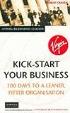 Craven, Robert: Kick-start Your Business: 100 Days To A Leaner, Fitter Organisation Craven, Robert: Kick-start Your Business: 100 Days To A Leaner, Fitter Organisation