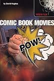 Hughes, David: Comic Book Movies Hughes, David: Comic Book Movies