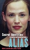 Clapham, Mark: Secret Identities : The Unofficial and Unauthorised Guide to Alias Clapham, Mark: Secret Identities : The Unofficial and Unauthorised Guide to Alias