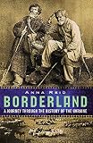 Reid, Anna: Borderland: A Journey through the History of Ukraine