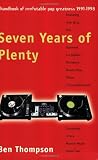Thompson, Ben: Seven Years of Plenty: A Handbook of Irrefutable Pop Greatness, 1991-1998 Thompson, Ben: Seven Years of Plenty: A Handbook of Irrefutable Pop Greatness, 1991-1998