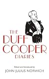 Norwich, John Julius: The Duff Cooper Diaries: 1915-1951