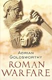 Goldsworthy, Adrian: Roman Warfare Goldsworthy, Adrian: Roman Warfare