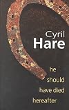 Hare, Cyril: He Should Have Died Hereafter
