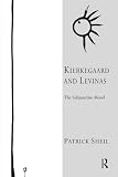Sheil, Patrick: Kierkegaard and Levinas: The Subjunctive Mood