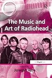 Tate, Joseph: The Music and Art of Radiohead