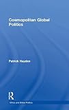 Hayden, Patrick: Cosmopolitan Global Politics Hayden, Patrick: Cosmopolitan Global Politics