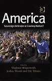 Shlapentokh, Vladimir: America: Sovereign Defender Or Cowboy Nation? Shlapentokh, Vladimir: America: Sovereign Defender Or Cowboy Nation?