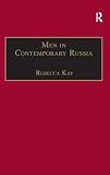 Kay, Rebecca: Men in Contemporary Russia: The Fallen Heroes of Post-soviet Change?