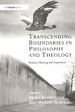 Vanhoozer, Kevin J.: Transcending Boundaries in Philosophy and Theology: Reason, Meaning and Experience