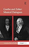 Byrne, Lorraine: Goethe and Zelter : Musical Dialogues Byrne, Lorraine: Goethe and Zelter : Musical Dialogues