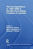 Hannay, Margaret P.: The Correspondence of Dorothy Percy Sidney Countess of Leicester Hannay, Margaret P.: The Correspondence of Dorothy Percy Sidney Countess of Leicester