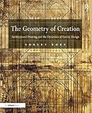 Bork, Robert: The Geometry of Creation: Architectural Drawing and the Dynamics of Gothic Design