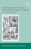 Denisoff, Dennis: Nineteenth-century Childhood and the Rise of Consumer Culture