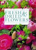 Lorenz Books Staff: Fresh and Dried Flowers Lorenz Books Staff: Fresh and Dried Flowers
