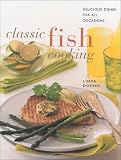 Doeser, Linda: Classic Fish Cooking: Delicious Dishes for All Occasions