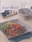 Doeser, Linda: Fast Food Far East : Quick and Easy Dishes with Asian Flavours