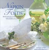 Jones, Bridget: Napkin Folds: Beautifully Styled Napkins for Every Occasion Jones, Bridget: Napkin Folds: Beautifully Styled Napkins for Every Occasion