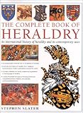 Slater, Stephen: The Complete Book of Heraldry: An International History of Heraldry and Its Contemporary Uses