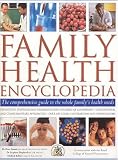 Fermie, Peter: Family Health Encyclopedia: The Comprehensive Guide to the Whole Family's Health Needs