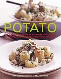 Barker, Alex: Potato: the definitive guide to potatoes and potato cooking with over 150 sumptuous recipes