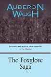 Waugh, Auberon: The Foxglove Saga Waugh, Auberon: The Foxglove Saga
