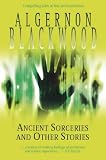Blackwood, Algernon: Ancient Sorceries and Other Stories