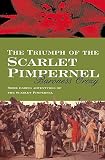 Orczy, Emmuska: The Triumph of the Scarlet Pimpernel