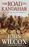 Wilcox, John: The Road to Kandahar Wilcox, John: The Road to Kandahar