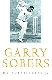 Sobers, Garry: Garry Sobers: My Autobiography Sobers, Garry: Garry Sobers: My Autobiography