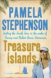 Stephenson, Pamela: Treasure Islands: Sailing the South Seas in the Wake of Fanny And Robert Louis Stevenson Stephenson, Pamela: Treasure Islands: Sailing the South Seas in the Wake of Fanny And Robert Louis Stevenson