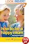 How to be a Happy Mum: The Netmums Guide to Stress-free Family Life