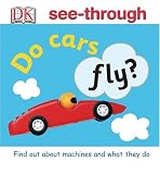 Dorling Kindersley Publishing Staff: Do Cars Fly? Dorling Kindersley Publishing Staff: Do Cars Fly?