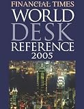 Dorling Kindersley Publishing Staff: Financial Times World Desk Reference 2005