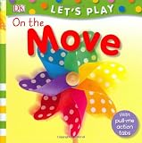 Stoppard, Miriam: On the Move: Toddler Playskills